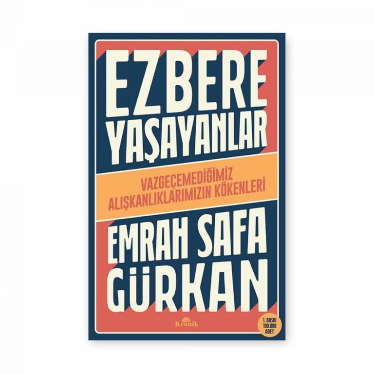 Ezbere Yaşayanlar - Vazgeçemediğimiz Alışkanlıklarımızın Kökenleri