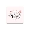 Happy Mother's Day Bardak Altlığı No:2