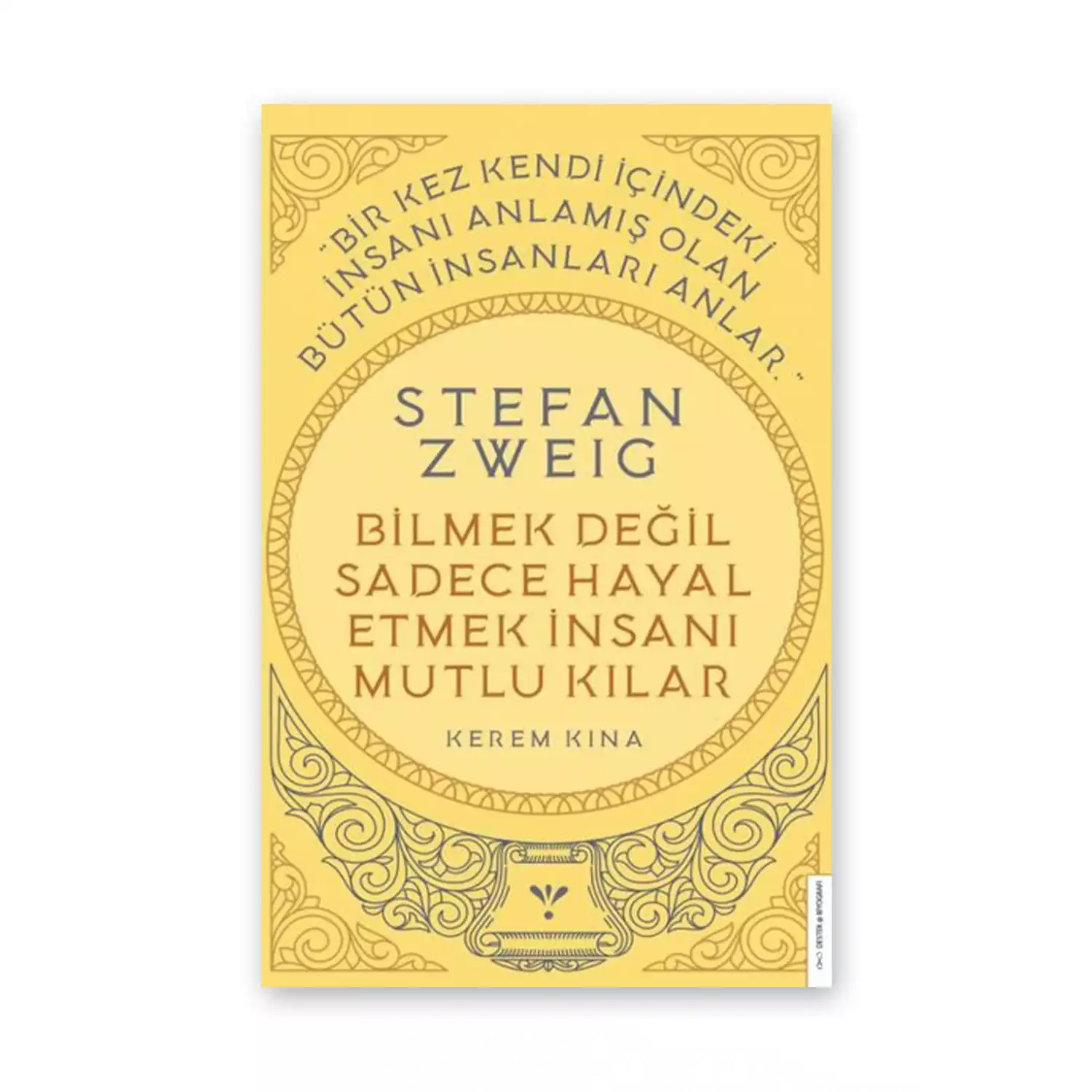 Stefan Zweig - Bilmek Değil Sadece Hayal Etmek İnsanı Mutlu Kılar